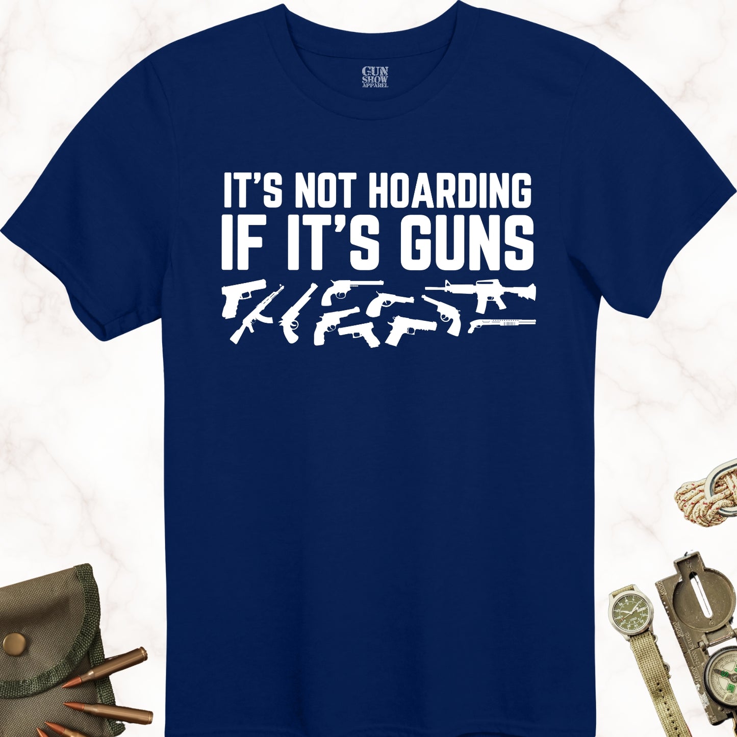 It's Not Hoarding If It's Guns T-Shirt