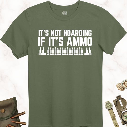 It's Not Hoarding If It's Ammo T-Shirt