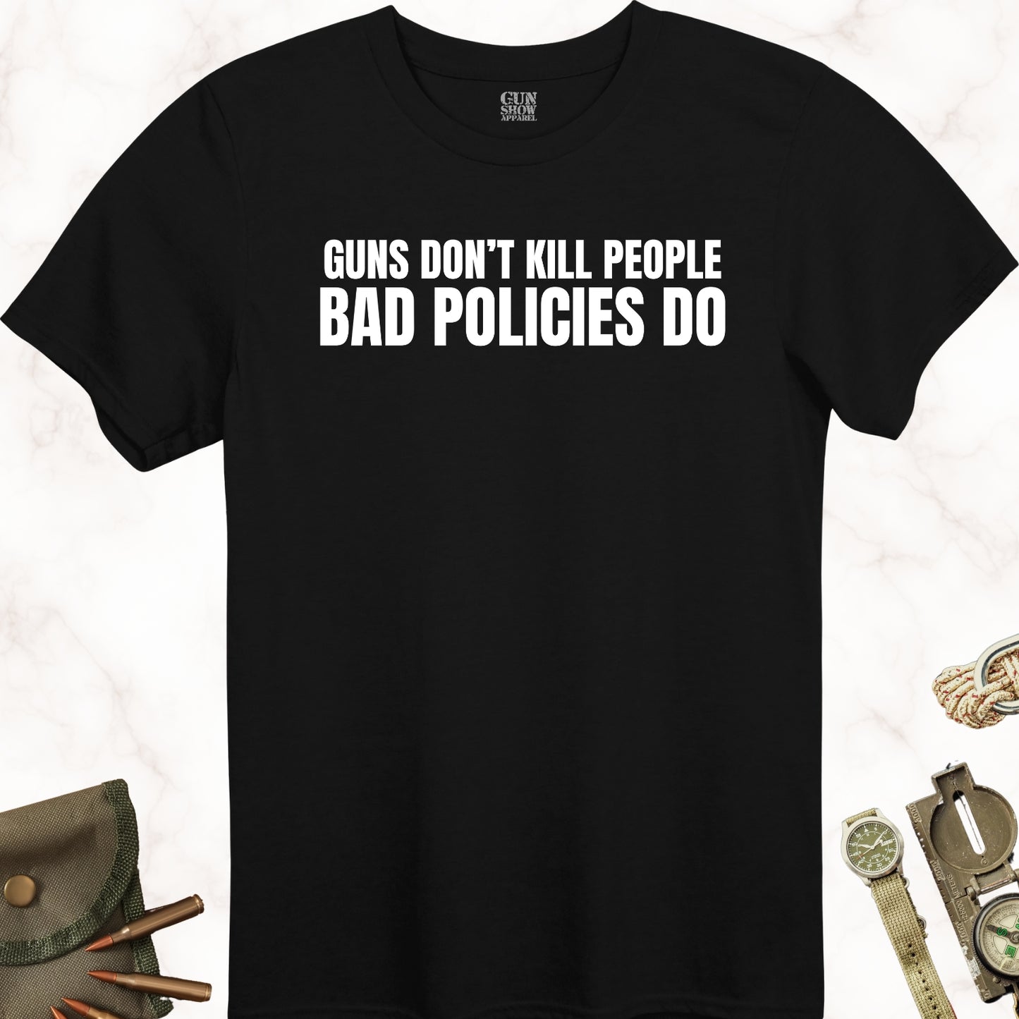 Guns Don't Kill People Bad Policies Do T-Shirt