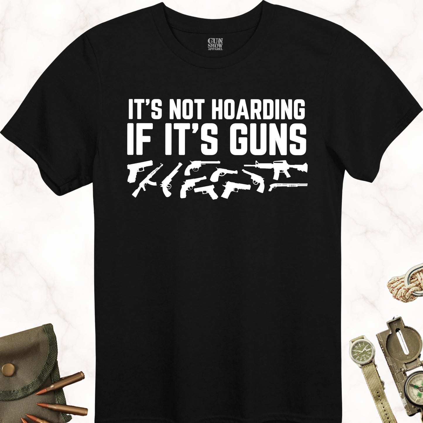 It's Not Hoarding If It's Guns T-Shirt