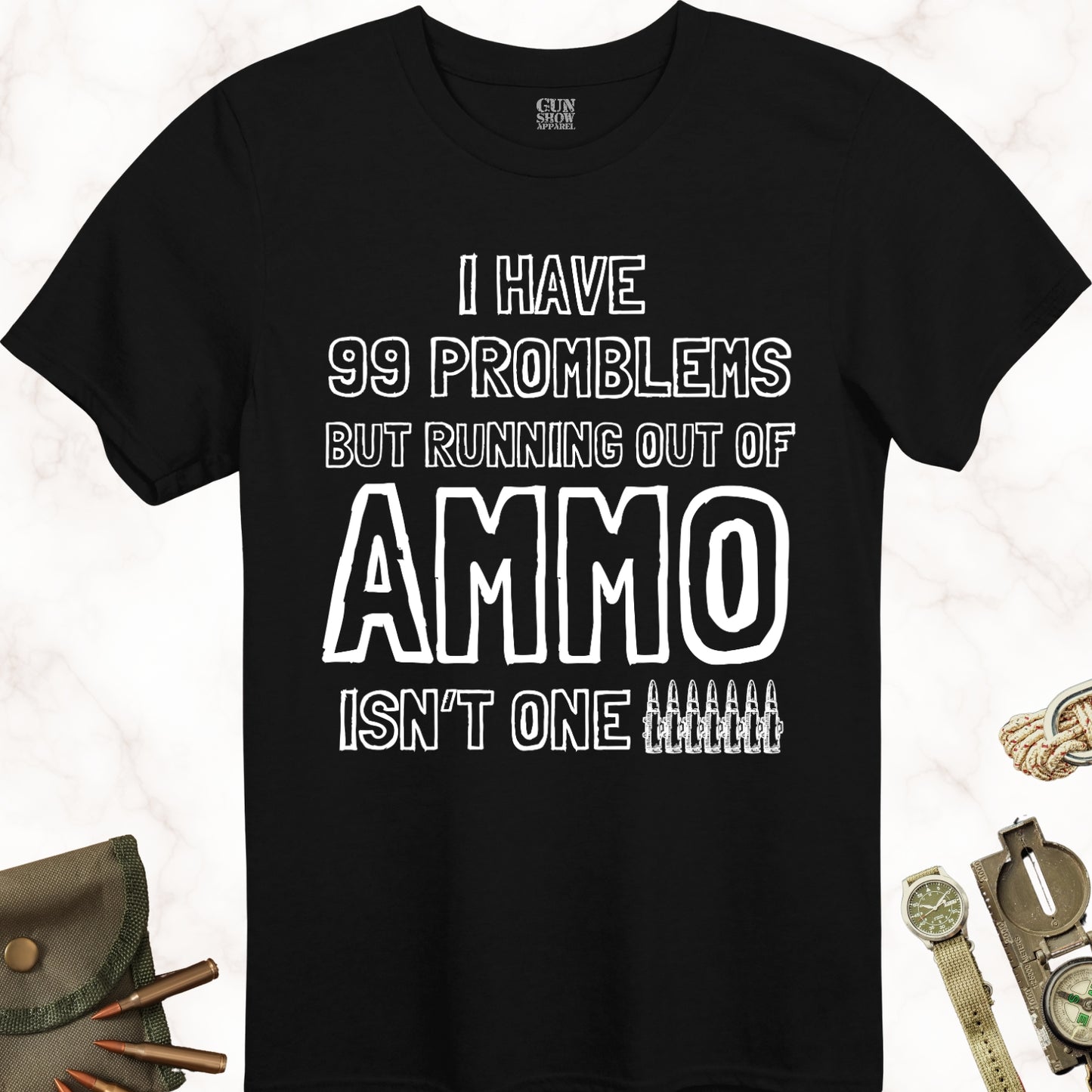 I Have 99 Problems Ammo T-Shirt in color Black