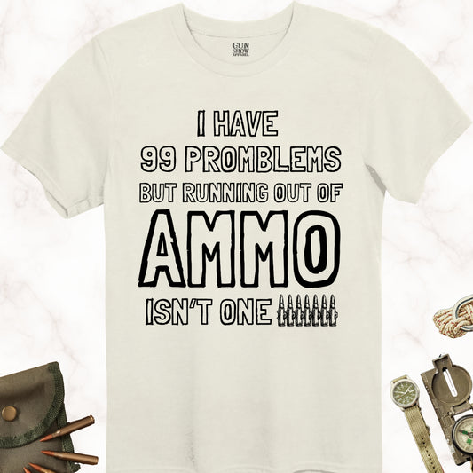 I Have 99 Problems Ammo T-Shirt in color Natural