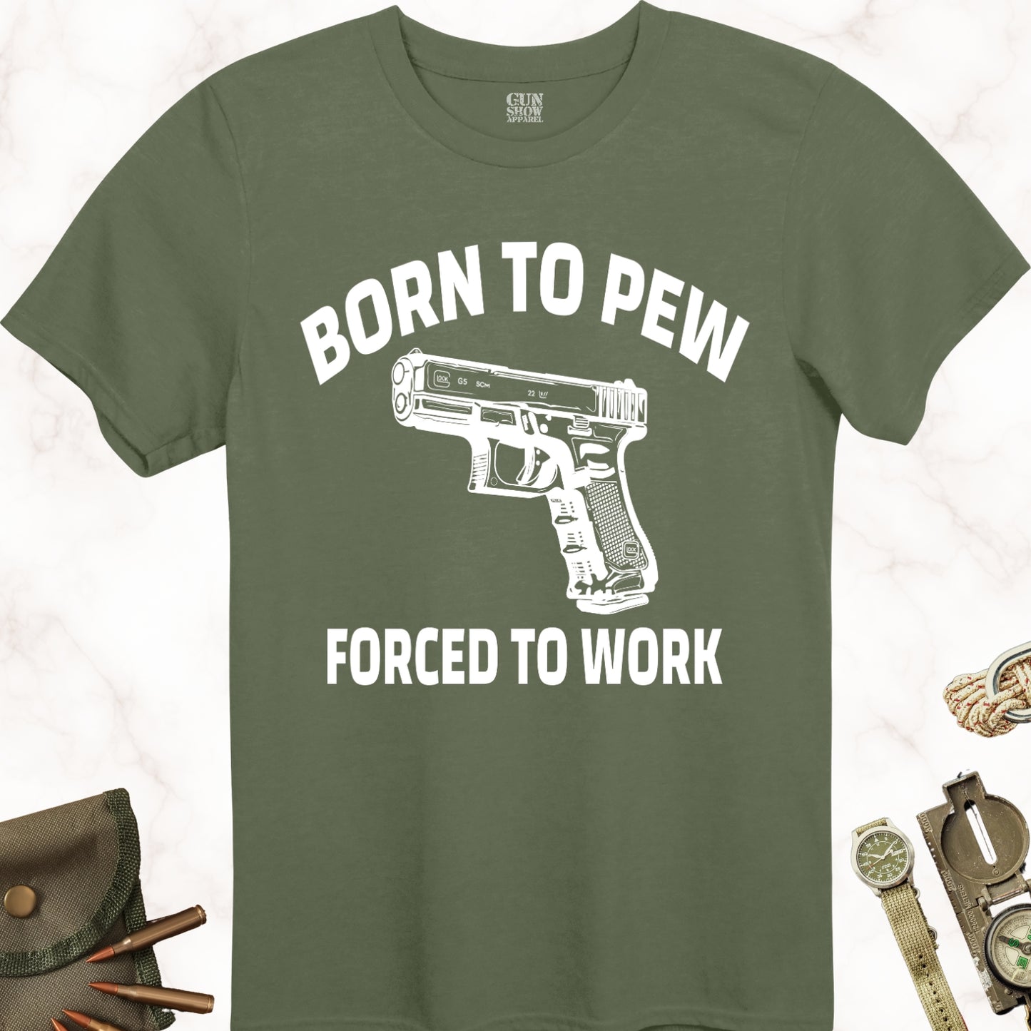 Born to Pew Forced to Work Gun T-Shirt in color Military Green