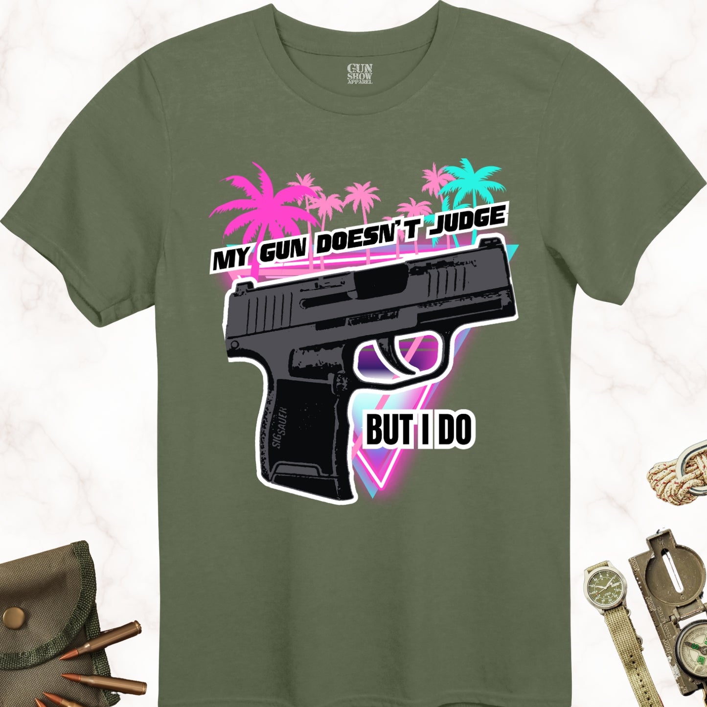 My Gun Doesn't Judge But I Do T-Shirt in color Military Green