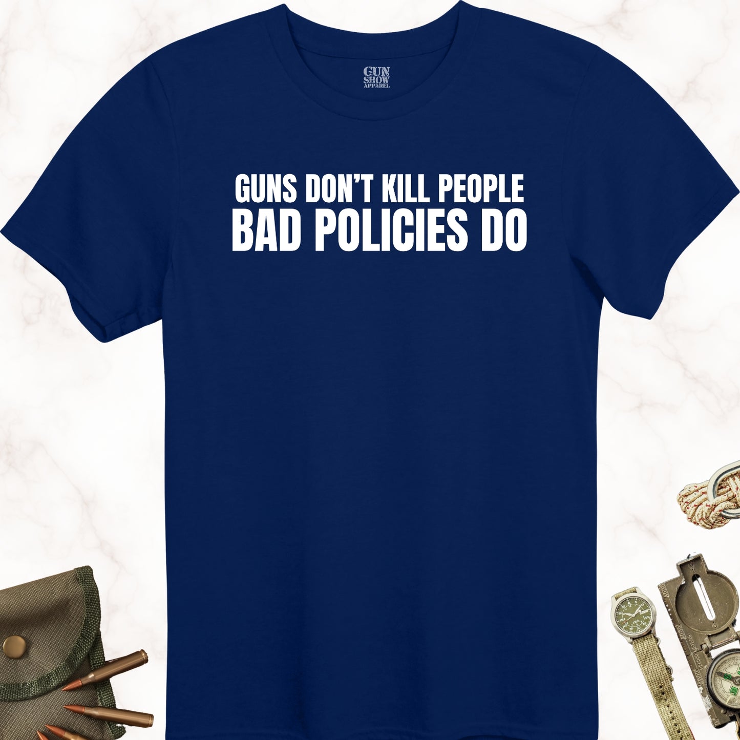 Gun Don't Kill People Bad Policies Do T-Shirt in color Navy with white design from Gun Show Apparel