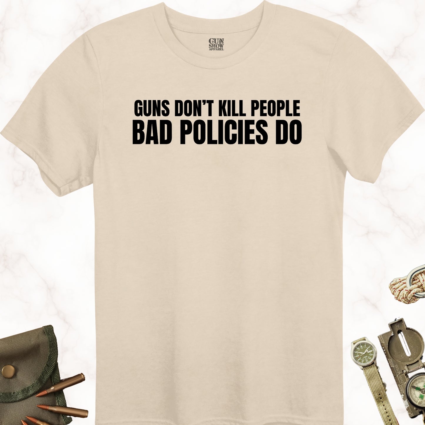 Gun Don't Kill People Bad Policies Do T-Shirt in color Sand with black design from Gun Show Apparel