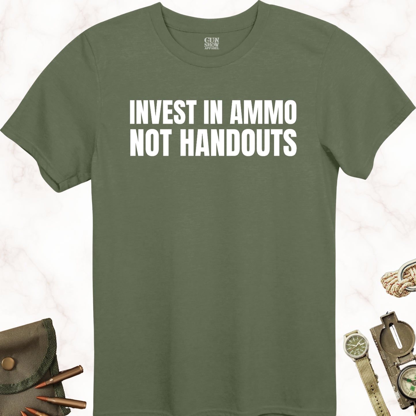 Invest In Ammo Not Handouts T-Shirt in color Military Green with white design from Gun Show Apparel