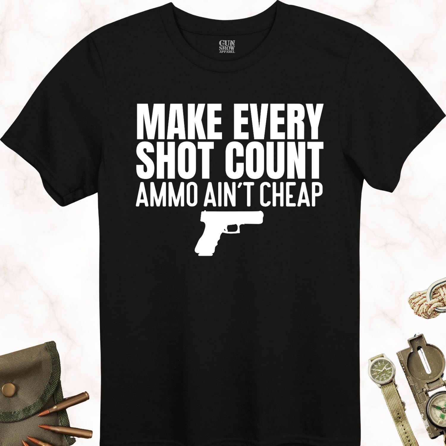 Make Every Shot Count Ammo Ain't Cheap Gun T-Shirt in color Black