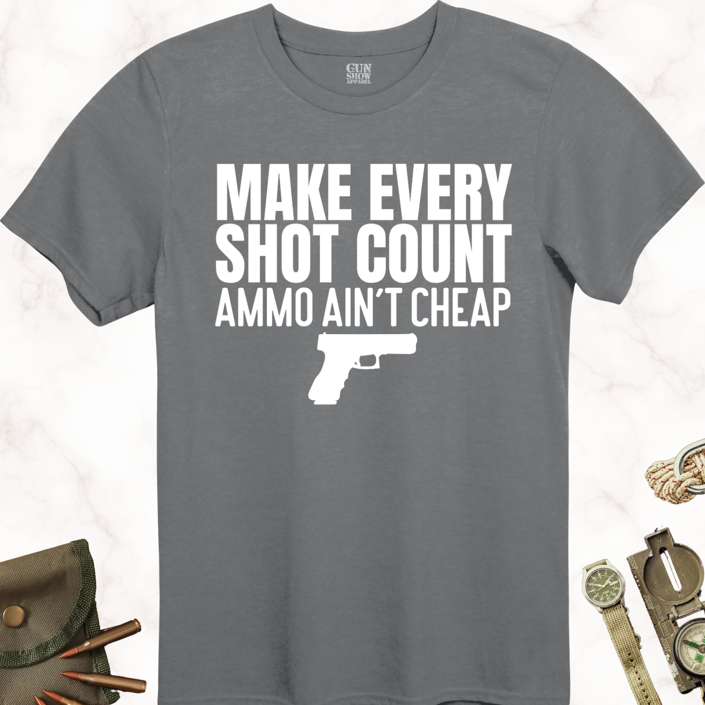 Make Every Shot Count Ammo Ain't Cheap Gun T-Shirt in color Charcoal