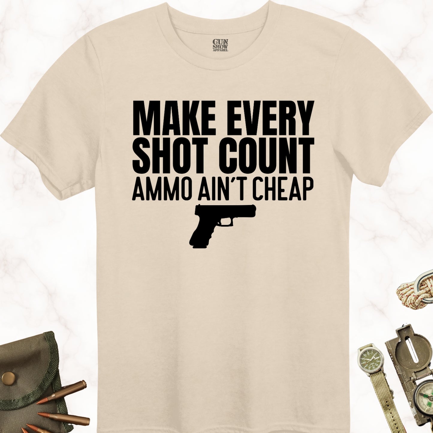 Make Every Shot Count Ammo Ain't Cheap Gun T-Shirt in color Sand