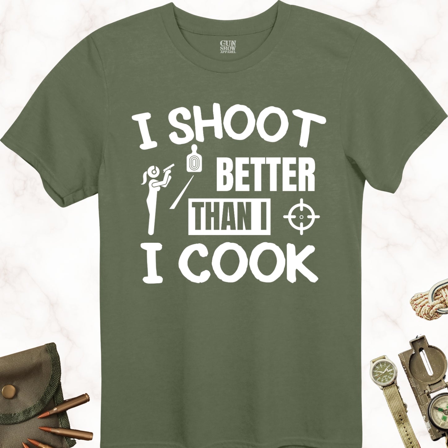 I Shoot Better Than I Cook T-Shirt for Women in color Military Green