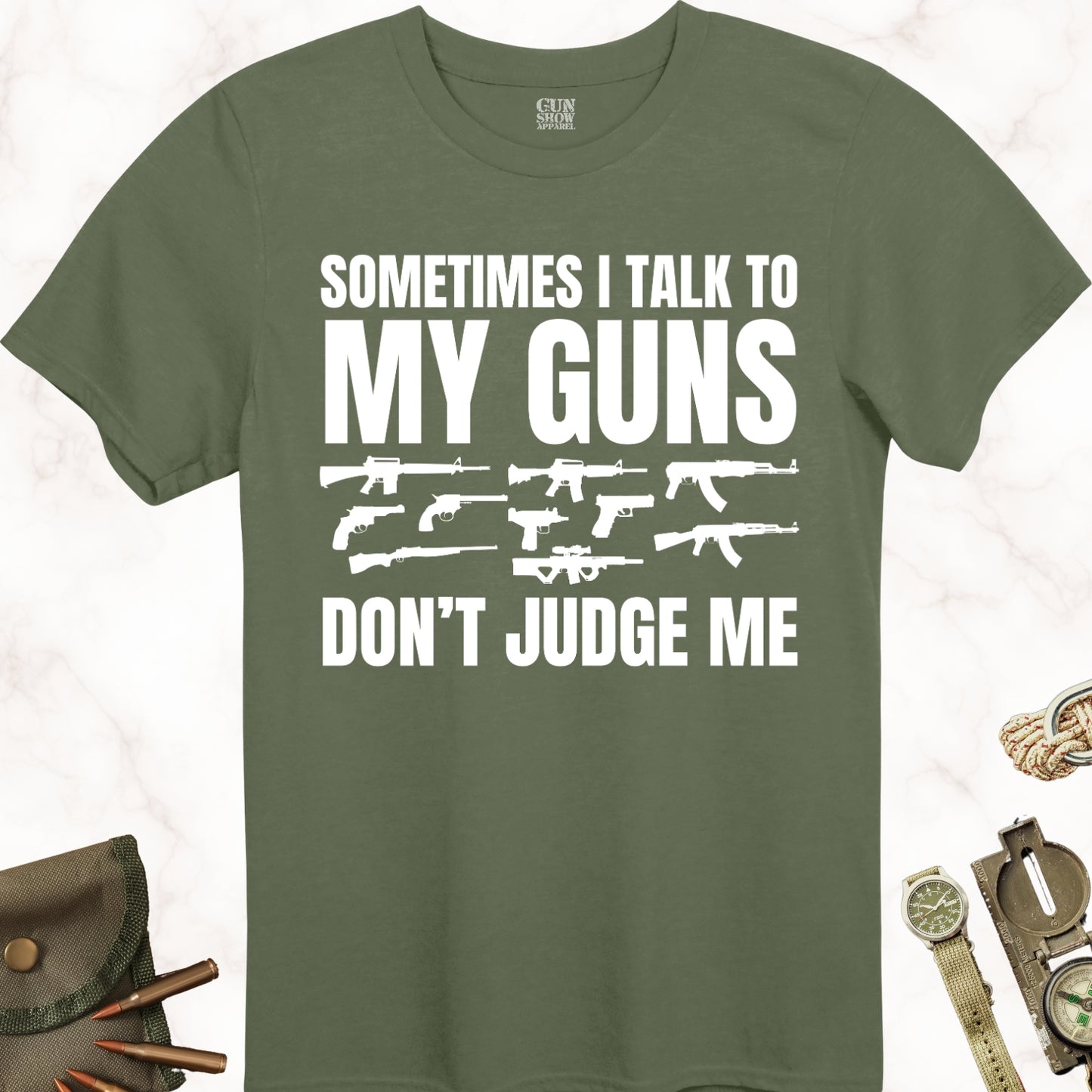 Sometimes I Talk to My Gun T-Shirt in color Military Green