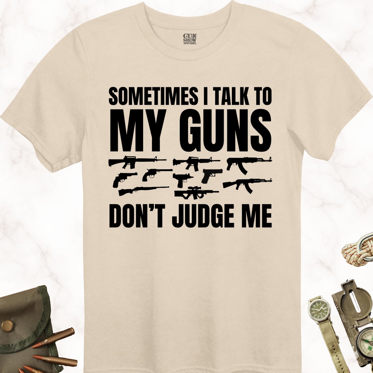 Sometimes I Talk to My Gun T-Shirt in color Sand