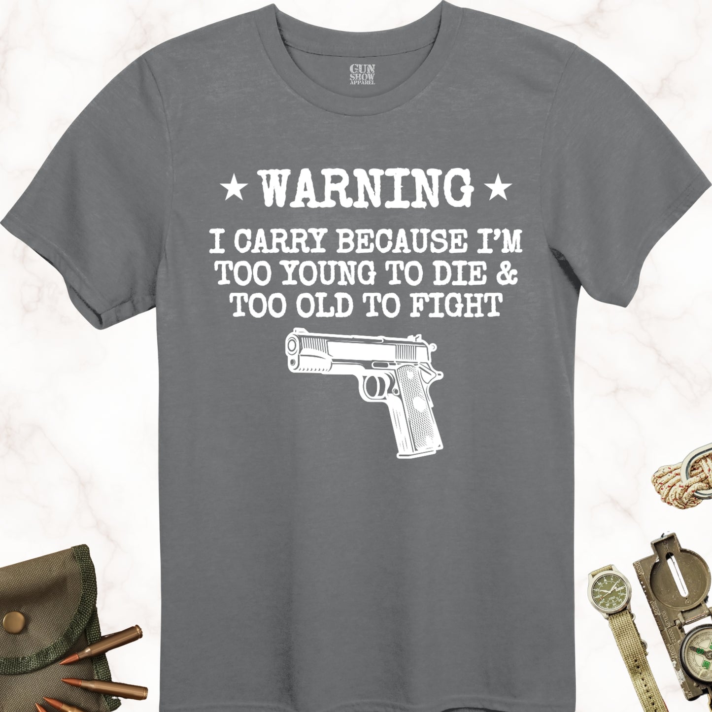 Warning I Carry Because I'm Too Young To Die and Too Old To Fight T-Shirt in color Charcoal