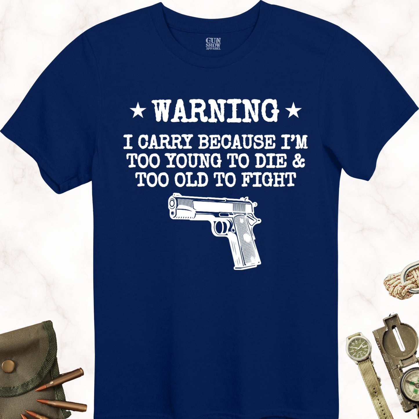 Warning I Carry Because I'm Too Young To Die and Too Old To Fight T-Shirt in color Navy