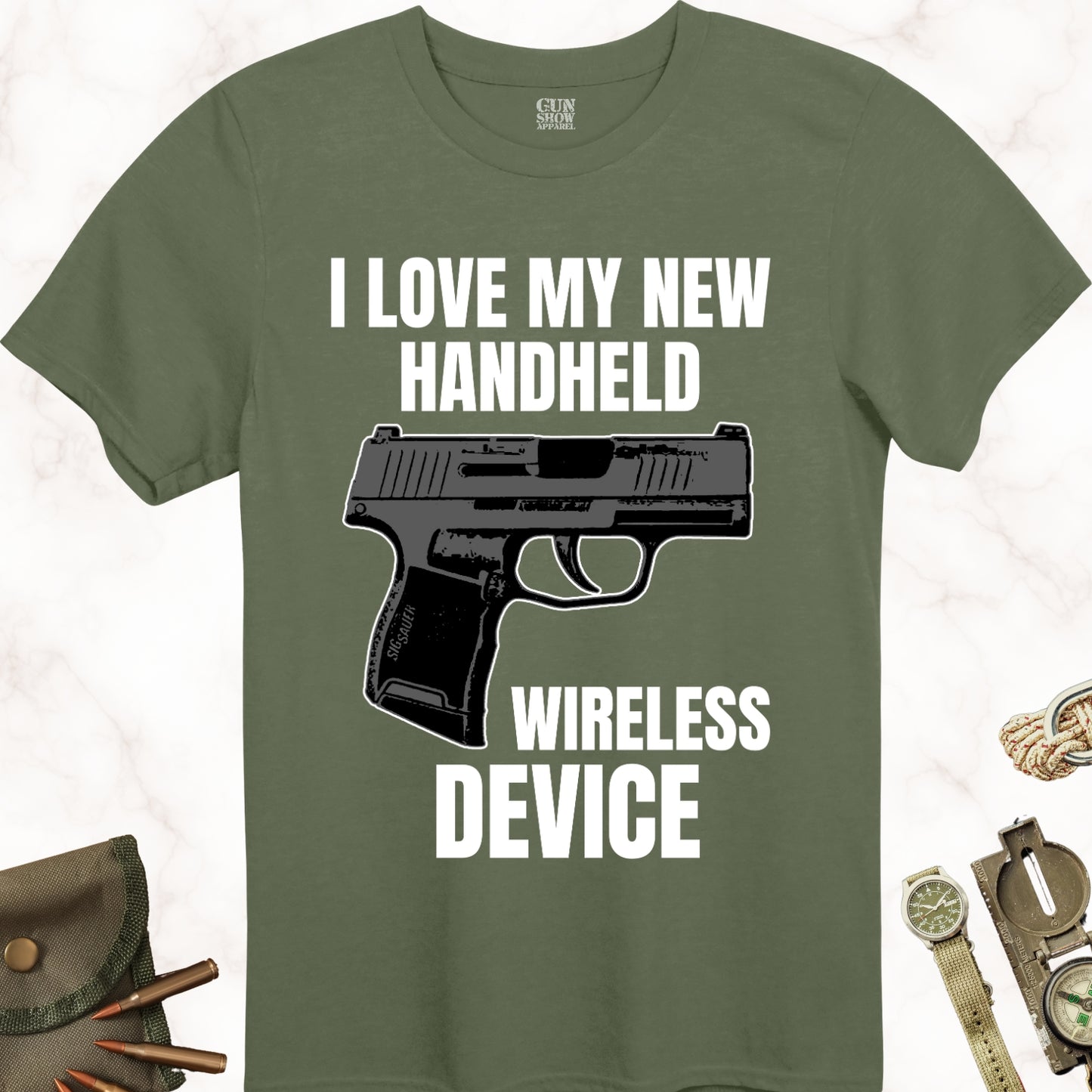 I Love My New Handheld Wireless Device Gun T-Shirt in Color Military Green